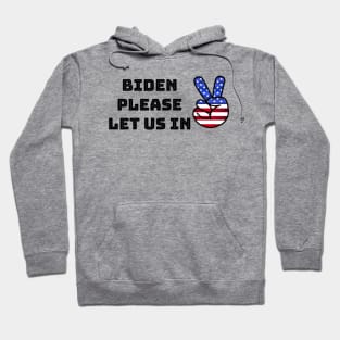 Biden please let us in Hoodie